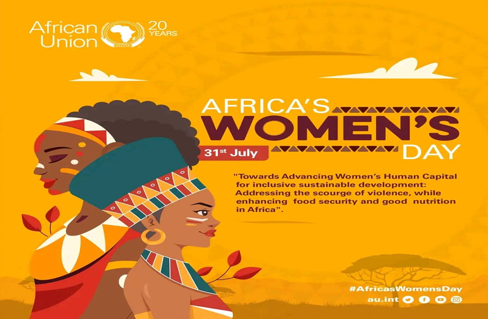 يوم المرأة الإفريقية.. دعوة للتأكيد على دور تنظيم المرأة في تحقيق الحرية السياسية لإفريقيا